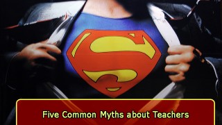 5 Common Myths About Teachers