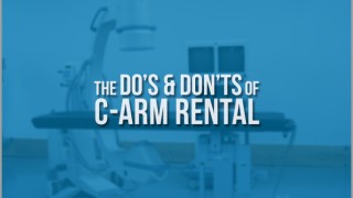 Planning To Rent C-Arm - Here Are Some Dos and Don’ts That You Should Be Aware Of