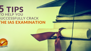 5 Tips To Help You Successfully Crack The IAS Examination