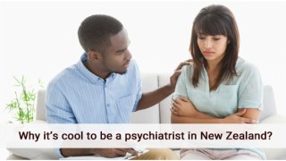 Why It’s Cool To Be A Psychiatrist In New Zealand?