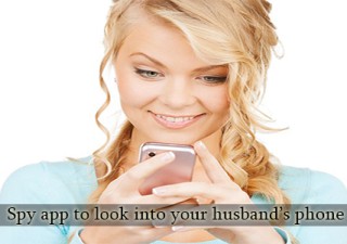 Spy App To Look Into Your Husband’s Phone