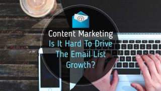 How Content Marketing Is Hard To Drive The Email List Growth?