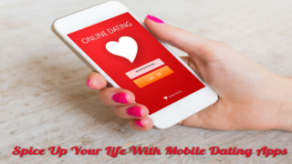 Spice Up Your Life With Mobile Dating Apps